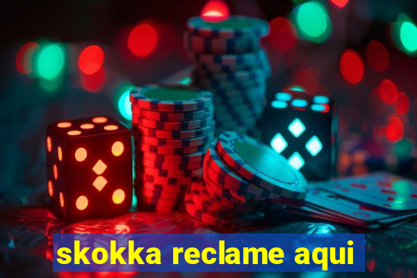 skokka reclame aqui